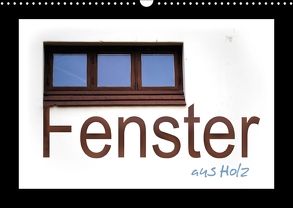 Fenster aus Holz (Wandkalender 2018 DIN A3 quer) von tinadefortunata