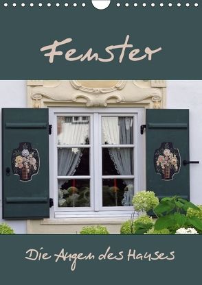 Fenster – Die Augen des Hauses (Wandkalender 2018 DIN A4 hoch) von Flori0