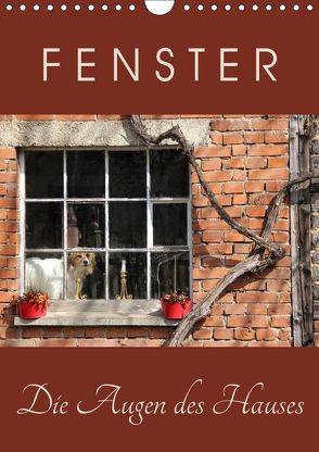 Fenster – die Augen des Hauses (Wandkalender 2019 DIN A4 hoch) von Flori0