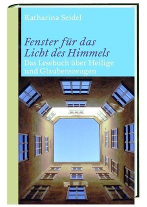 Fenster für das Licht des Himmels von Seidel,  Katharina