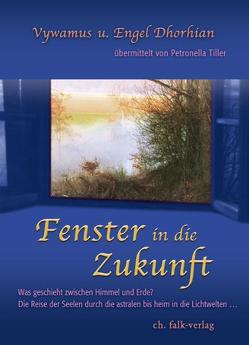 Fenster in die Zukunft von Tiller,  Petronella, Vywamus