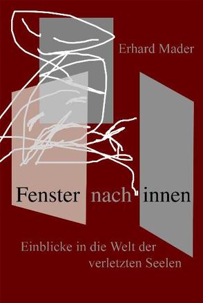 Fenster nach innen von Mader,  Erhard, Schwella,  Meike