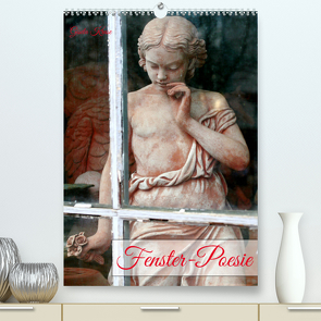 Fenster-Poesie (Premium, hochwertiger DIN A2 Wandkalender 2022, Kunstdruck in Hochglanz) von Kruse,  Gisela