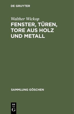 Fenster, Türen, Tore aus Holz und Metall von Wickop,  Walther