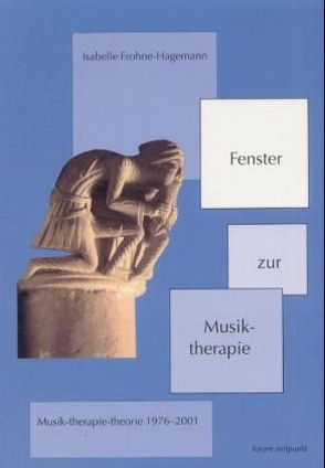 Fenster zur Musiktherapie von Frohne-Hagemann,  Isabelle