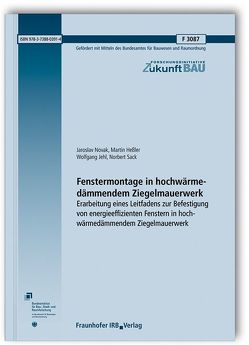 Fenstermontage in hochwärmedämmendem Ziegelmauerwerk. von Heßler,  Martin, Jehl,  Wolfgang, Novak,  Jaroslav, Sack,  Norbert