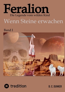 Feralion – Die Legende vom wilden Kind, Science Fiction, Krimi von C. Dunker,  B.