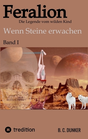 Feralion – Die Legende vom wilden Kind, Science Fiction, Krimi von C. Dunker,  B.