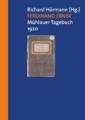 Ferdinand Ebner – Mühlauer Tagebuch 23.7.-28.8.1920 von Hörmann,  Richard