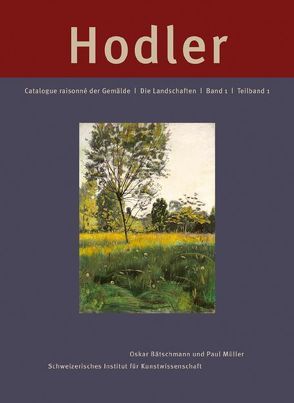 Ferdinand Hodler. Catalogue raisonné der Gemälde / Ferdinand Hodler: Catalogue raisonné der Gemälde von Bätschmann,  Oskar, Bolleter,  Regula, Brunner,  Monika, Fischer,  Matthias, Mueller,  Paul, Oberli,  Matthias