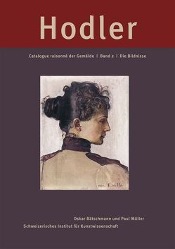 Ferdinand Hodler. Catalogue raisonné der Gemälde / Ferdinand Hodler. Catalogue raisonné der Gemälde von Bätschmann,  Oskar, Brunner,  Monika, Mueller,  Paul, Schweizerisches Institut für Kunstwissenschaft SIK-ISEA, Walter,  Bernadette