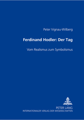 Ferdinand Hodler- «Der Tag» von Vignau-Wilberg,  Peter