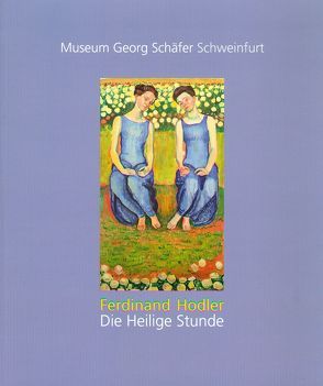 Ferdinand Hodler. Die Heilige Stunde von Rhein,  Karin