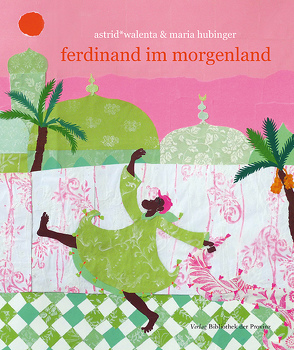 ferdinand im morgenland von astrid*walenta, Hubinger,  Maria