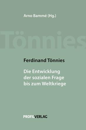 Ferdinand Tönnies – Die Entwicklung der sozialen Frage bis zum Weltkriege von Bammé,  Arno, Tönnies,  Ferdinand