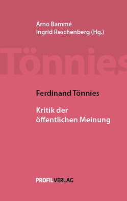 Ferdinand Tönnies: Kritik der öffentlichen Meinung von Bammé,  Arno, Tönnies,  Ferdinand