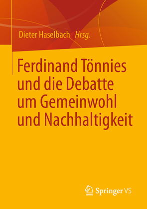 Ferdinand Tönnies und die Debatte um Gemeinwohl und Nachhaltigkeit von Haselbach,  Dieter