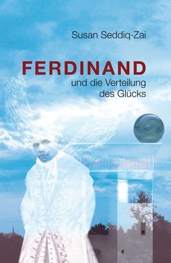 Ferdinand und die Verteilung des Glücks von Blankenburgsche Hamburg Stiftung, Fantatstische Teens, Seddiq-Zai,  Susan