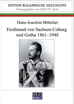 Ferdinand von Sachsen-Coburg und Gotha 1861-1948 von Böttcher,  Hans-Joachim, Stein,  Detlef W