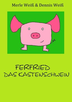 Ferfried, das Kastenschwein von Weiß,  Dennis, Weiß,  Merle