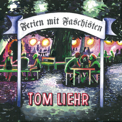 Ferien mit Faschisten von Liehr,  Tom