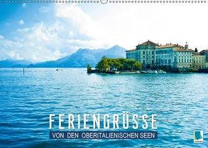 Feriengrüße von den Oberitalienischen Seen (Wandkalender 2018 DIN A2 quer) von CALVENDO