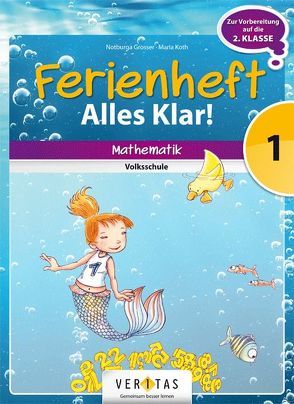 Ferienheft Alles klar! 1. Klasse Volksschule von Grosser,  Notburga, Koth,  Maria