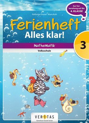 Ferienheft Alles klar! 3. Klasse Volksschule von Grosser,  Notburga, Koth,  Maria