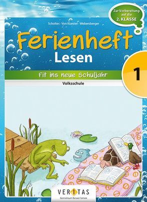 Ferienheft Lesen 1. Klasse Volksschule von Kuester,  Ursula von, Scholtes,  Cornelia, Webersberger,  Annette