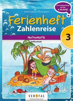 Ferienheft Zahlenreise 3. Klasse Volksschule von Salomon,  Catherine, Schabhüttl,  Jutta