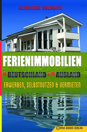 Ferienimmobilien in Deutschland & im Ausland von Goldwein,  Alexander