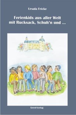 Ferienkids aus aller Welt mit Rucksack, Schuh’n und … von Fricke,  Ursula