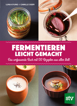 Fermentieren leicht gemacht von Kyung,  Luna, Oger,  Camille, Steigenberger,  Johanna