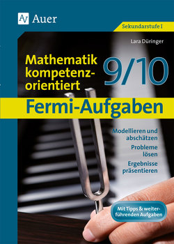 Fermi-Aufgaben-Mathematik kompetenzorientiert 9/10 von Düringer,  Lara