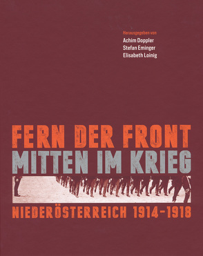 Fern der Front – mitten im Krieg von Andraschek-Holzer,  Ralph, Berthold,  Werner, Doppler,  Achim, Eminger,  Stefan, Gretzel,  Peter, Langer-Ostrawsky,  Gertrude, Loinig,  Elisabeth, Rosner,  Willibald