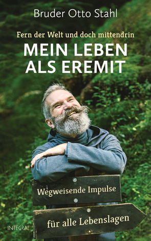 Fern der Welt und doch mittendrin – Mein Leben als Eremit von Bachmann,  Daniel Oliver, Stahl,  Bruder Otto