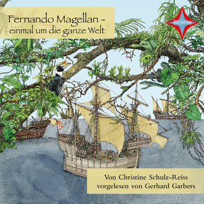 Fernando Magellan – einmal um die ganze Welt von Garbers,  Gerhard, Schulz-Reiss,  Christine