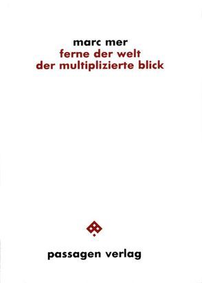 ferne der welt. der multiplizierte blick von Mer,  Marc
