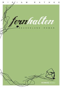 Fernhalten. Ein Neuseeland-Roman von Rathke,  Miriam