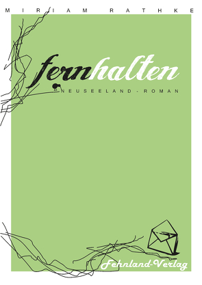 Fernhalten. Ein Neuseeland-Roman von Rathke,  Miriam