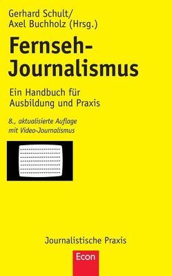 Fernseh-Journalismus von Buchholz,  Axel, Schult,  Gerhard