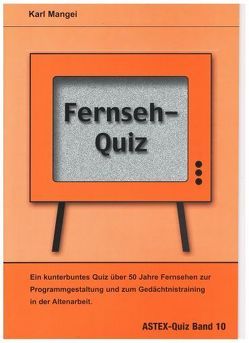 Fernseh-Quiz – Ein kunterbuntes Quiz über 50 Jahre Fernsehen von Mangei,  Karl