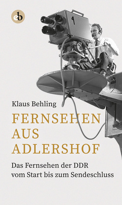 Fernsehen aus Adlershof von Behling,  Klaus