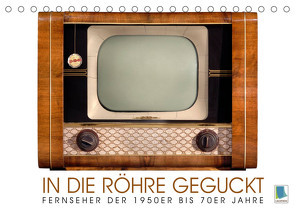 Fernseher der 1950er bis 70er Jahre: In die Röhre geguckt (Tischkalender 2022 DIN A5 quer) von CALVENDO