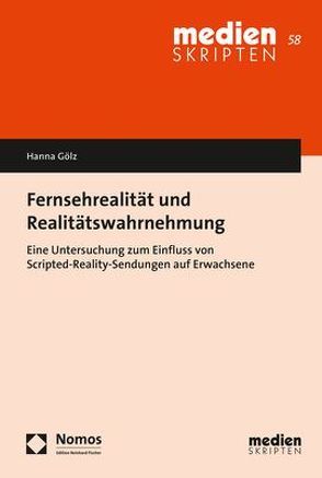 Fernsehrealität und Realitätswahrnehmung von Gölz,  Hanna