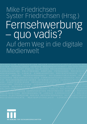 Fernsehwerbung — quo vadis? von Friedrichsen,  Mike, Friedrichsen,  Syster