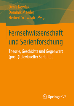 Fernsehwissenschaft und Serienforschung von Maeder,  Dominik, Newiak,  Denis, Schwaab,  Herbert