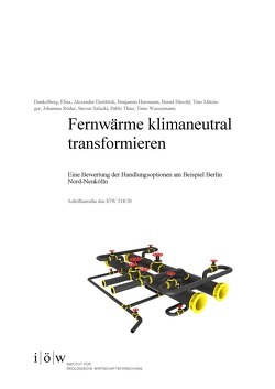 Fernwärme klimaneutral transformieren von Deisböck,  Alexander, Dunkelberg,  Elisa, Herrmann,  Benjamin, Hirschl,  Bernd, Mitzinger,  Tino, Röder,  Johannes, Salecki,  Steven, Thier,  Pablo, Wassermann,  Timo