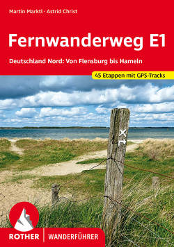 Fernwanderweg E1 – Deutschland Nord von Christ,  Astrid, Marktl,  Martin