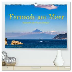 Fernweh am Meer – Sehnsucht kennt keine Grenzen (hochwertiger Premium Wandkalender 2024 DIN A2 quer), Kunstdruck in Hochglanz von T. Berg,  Georg